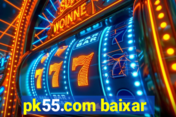 pk55.com baixar